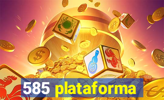 585 plataforma